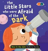 Glow in the Dark Bedtime Stories - The Stars Who Were Afraid of the Dark