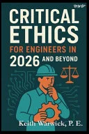 Critical Ethics for Engineers in 2026 and Beyond