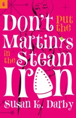 Don't Put the Martinis in the Steam Iron