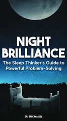 The Sleep Thinker's Guide to Powerful Problem-Solving