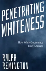 Penetrating Whiteness