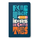 Write Now - Remember, Ideas Become Things
