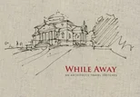 While Away