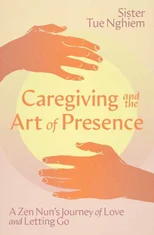Caregiving and the Art of Presence