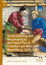 Understanding and Responding to the French Pox in Frankfurt am Main and Nuremberg, 1495–1700