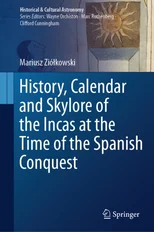 History, Calendar and Skylore of the Incas at the Time of the Spanish Conquest