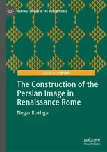 The Construction of the Persian Image in Renaissance Rome