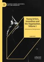 Young Artists, Innovation and the Organization, Volume I