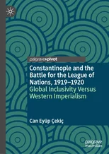 Constantinople and the Battle for the League of Nations, 1919–1920