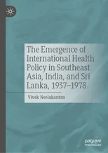 The Emergence of International Health Policy in Southeast Asia, India, and Sri Lanka, 1937-1978