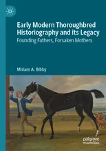 Early Modern Thoroughbred Historiography and its Legacy