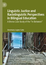 Linguistic Justice and Raciolinguistic Perspectives in Bilingual Education