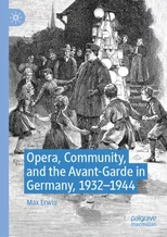 Opera, Community, and the Avant-Garde in Germany, 1932–1944