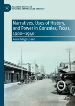 Narratives, Uses of History, and Power in Gonzales, Texas, 1900-1940
