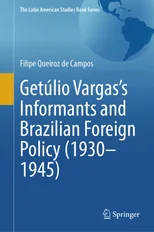 Getulio Vargas’s Informants and Brazilian Foreign Policy (1930–1945)