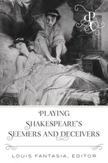 Playing Shakespeare's Seemers and Deceivers
