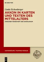 Akkon in Karten Und Texten Des Mittelalters
