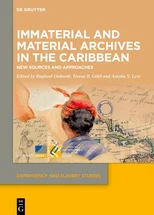 Immaterial and Material Archives in the Caribbean