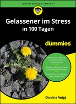 Gelassener im Stress in 100 Tagen fur Dummies