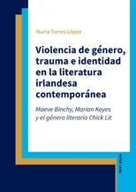 Violencia de genero, trauma e identidad en la literatura irlandesa contemporanea