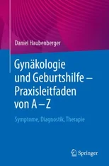 Gynakologie und Geburtshilfe – Praxisleitfaden von A – Z