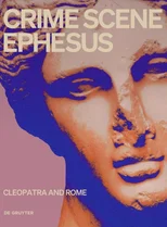 Crime Scene Ephesus. Cleopatra and Rome
