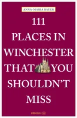 111 Places in Winchester That You Shouldn't Miss