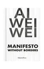 AI Weiwei - Manifesto Without Borders