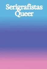 Serigrafistas Queer