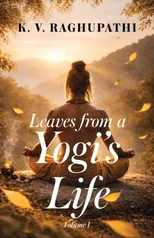 Leaves from a Yogi's Life