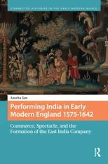 Performing India in Early Modern England 1575-1642