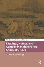 Laughter, Humor, and Comedy in Middle Period China, 600-1300
