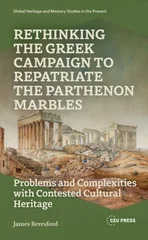 Rethinking the Greek Campaign to Repatriate the Parthenon Marbles