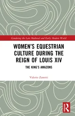 Women’s Equestrian Culture during the Reign of Louis XIV