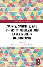 Saints, Sanctity, and Crisis in Medieval and Early Modern Hagiography
