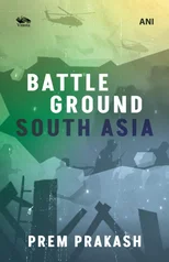 Battleground South Asia