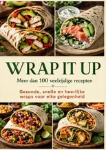 Wrap it Up meer dan 100 veelzijdige recepten