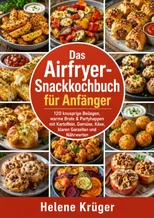 Das Airfryer-Snackkochbuch fur Anfanger