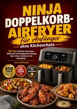 Ninja Doppelkorb-Airfryer fur Anfanger ohne Kuchenchaos