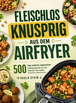 Fleischlos knusprig aus dem Airfryer