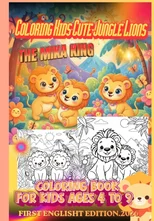 Coloring Kids Cute Jungle Lions - The Mika King - Coloring Book For Kids - "in English