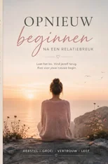 Opnieuw beginnen na een relatiebreuk