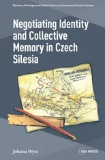 Negotiating Identity and Collective Memory in Czech Silesia