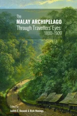 The Malay Archipelago Through Travellers' Eyes