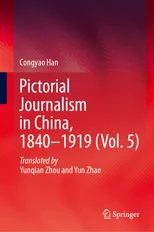 Pictorial Journalism in China, 1840–1919 (Vol. 5)