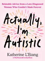 Actually, I'm Austistic