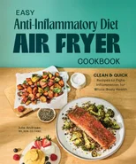 Easy Anti-Inflammatory Diet Air Fryer Cookbook