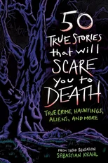 50 True Stories That Will Scare You to Death