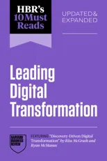 Hbr's 10 Must Reads on Leading Digital Transformation, Updated and Expanded (Featuring Discovery-Driven Digital Transformation by Rita McGrath and Rya