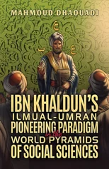 Ibn Khaldun’s Ilmual-Umran Pioneering Paradigm in the World Pyramids of Social Sciences